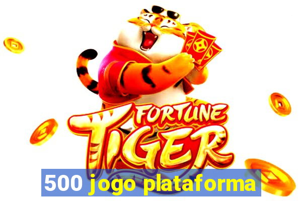 500 jogo plataforma